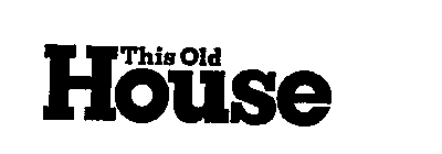 THIS OLD HOUSE