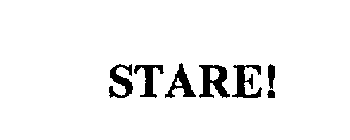 STARE!