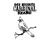 DES MOINES CARDINAL BRAND