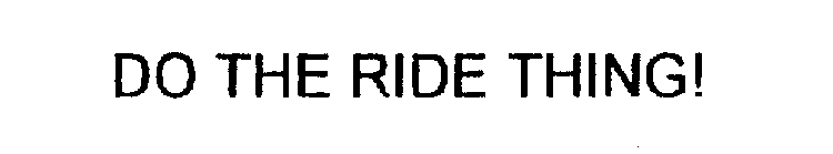 DO THE RIDE THING!