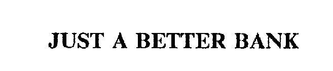 JUST A BETTER BANK