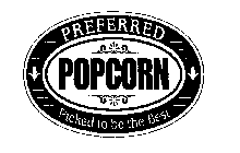 PREFERRED POPCORN PICKED TO BE THE BEST