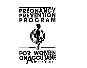 PREGNANCY PREVENTION PROGRAM FOR WOMEN ON ACCUTANE ISOTRETINOIN AVOID PREGNANCY