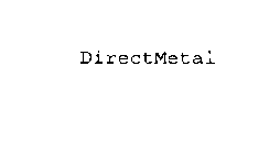 DIRECTMETAL