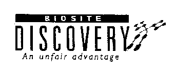 BIOSITE DISCOVERY AN UNFAIR ADVANTAGE