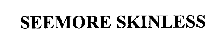 SEEMORE SKINLESS