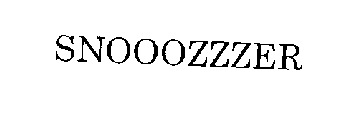 SNOOOZZZER