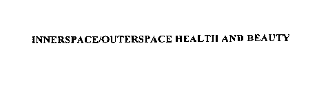 INNERSPACE/OUTERSPACE HEALTH AND BEAUTY