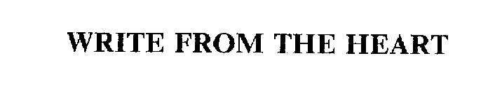 WRITE FROM THE HEART