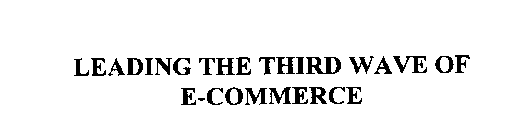 LEADING THE THIRD WAVE OF E-COMMERCE