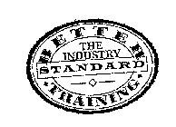 THE INDUSTRY STANDARD BETTER TRAINING