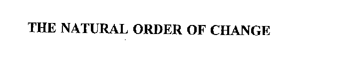 THE NATURAL ORDER OF CHANGE
