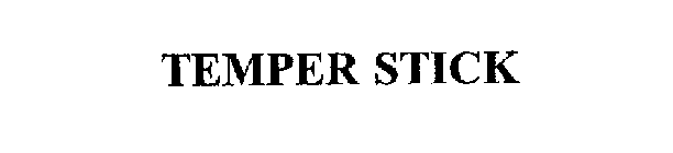 TEMPER STICK