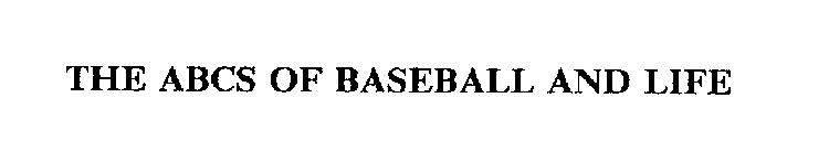 THE ABCS OF BASEBALL AND LIFE