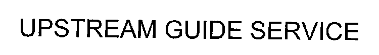 UPSTREAM GUIDE SERVICE