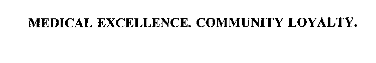 MEDICAL EXCELLENCE.  COMMUNITY LOYALTY.