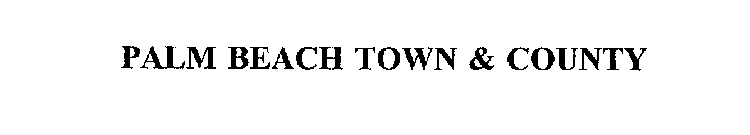 PALM BEACH TOWN & COUNTY