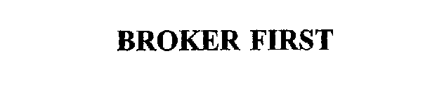 BROKER FIRST