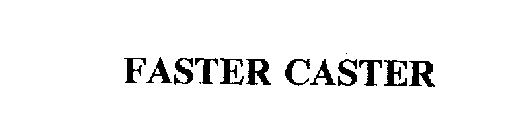 FASTER CASTER