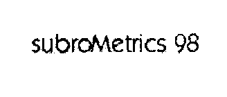 SUBROMETRICS 98