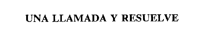 UNA LLAMADA Y RESUELVE