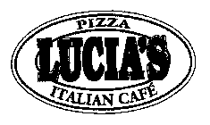 LUCIA'S PIZZA ITALIAN CAFE'