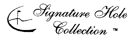 SIGNATURE HOLE COLLECTION