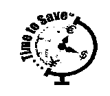 TIME TO SAVE € $ ¥