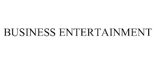 BUSINESS ENTERTAINMENT