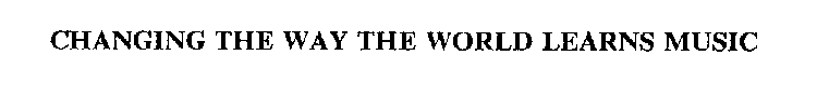 CHANGING THE WAY THE WORLD LEARNS MUSIC
