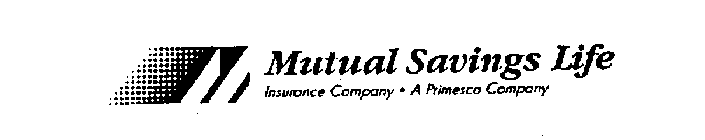 MUTUAL SAVINGS LIFE INSURANCE COMPANY A PRIMESCO COMPANY