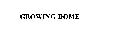 GROWING DOME