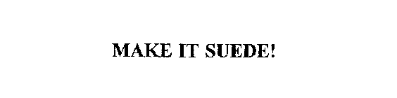 MAKE IT SUEDE!