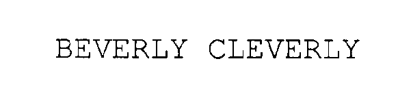 BEVERLY CLEVERLY