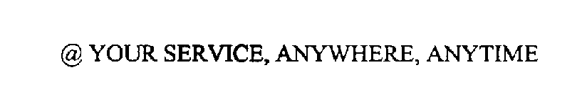 @ YOUR SERVICE, ANYWHERE, ANYTIME