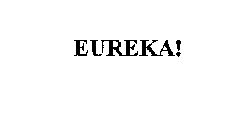 EUREKA!