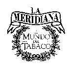 LA MERIDIANA EL MUNDO DEL TABACO