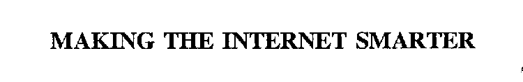 MAKING THE INTERNET SMARTER
