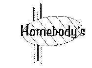 HOMEBODY'S