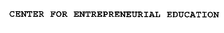 CENTER FOR ENTREPRENEURIAL EDUCATION