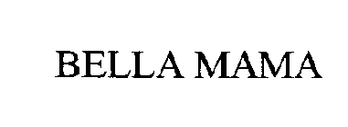 BELLA MAMA