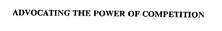 ADVOCATING THE POWER OF COMPETITION