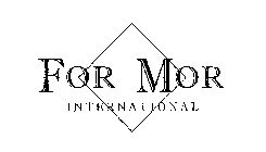 FOR MOR INTERNATIONAL