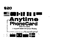 $20 ANYTIME PHONECARD 800 ACCESS LOWESTINTERNATIONAL RATES ANYWHERE!