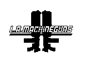 L.A. MACHINEGUNS