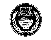 LUU NOODLE THE BEST NOODLES IN TOWN !