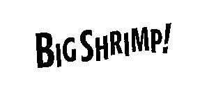 BIG SHRIMP!