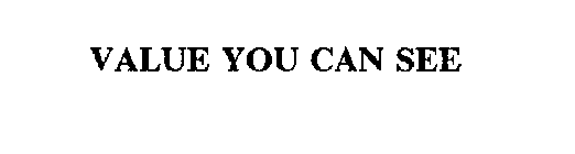 VALUE YOU CAN SEE