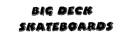 BIG DECK SKATEBOARDS