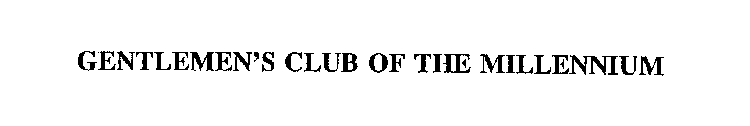 GENTLEMEN'S CLUB OF THE MILLENNIUM